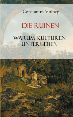 Die Ruinen: Warum Kulturen untergehen (eBook, ePUB) - Volney, Constantin François