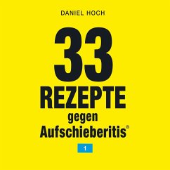 33 Rezepte gegen Aufschieberitis 1 (MP3-Download) - Hoch, Daniel