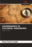 GOVERNANCE IN COLONIAL MARANHÃO