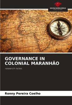 GOVERNANCE IN COLONIAL MARANHÃO - Coelho, Ronny Pereira