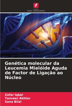 Genética molecular da Leucemia Mielóide Aguda de Factor de Ligação ao Núcleo - Iqbal, Zafar;Akhtar, Tanveer;Bilal, Sana
