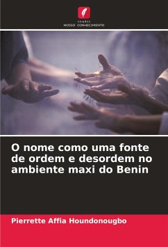 O nome como uma fonte de ordem e desordem no ambiente maxi do Benin - Houndonougbo, Pierrette Affia