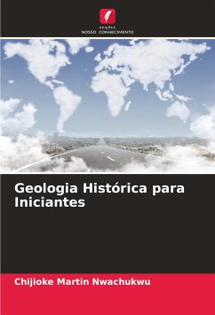Geologia Histórica para Iniciantes - Nwachukwu, Chijioke Martin