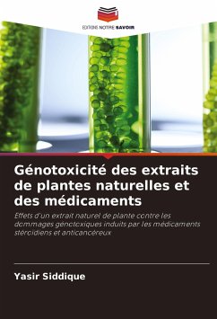 Génotoxicité des extraits de plantes naturelles et des médicaments - Siddique, Yasir