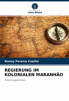 REGIERUNG IM KOLONIALEN MARANHÃO - Coelho, Ronny Pereira