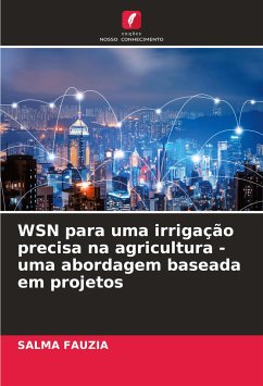 WSN para uma irrigação precisa na agricultura - uma abordagem baseada em projetos - Fauzia, Salma