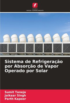 Sistema de Refrigeração por Absorção de Vapor Operado por Solar - Taneja, Sumit;Singh, Jaikaar;Kapoor, Parth
