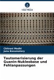 Tautomerisierung der Guanin-Nukleobase und Fehlanpassungen