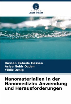 Nanomaterialien in der Nanomedizin: Anwendung und Herausforderungen - Hassen, Hassen Kebede;Ozden, Asiye Nehir;Ozalp, Yildiz