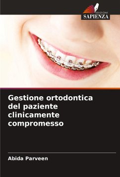 Gestione ortodontica del paziente clinicamente compromesso - Parveen, Abida