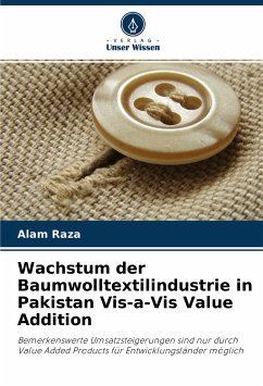 Wachstum der Baumwolltextilindustrie in Pakistan Vis-a-Vis Value Addition - Raza, Alam