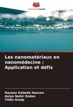 Les nanomatériaux en nanomédecine : Application et défis - Hassen, Hassen Kebede;Ozden, Asiye Nehir;Ozalp, Yildiz