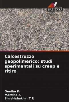 Calcestruzzo geopolimerico: studi sperimentali su creep e ritiro - K, Geetha;A, Mamtha;T R, Shashishekhar