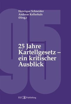25 Jahre Kartellgesetz ¿ ein kritischer Ausblick - Schneider, Henrique;Bringhen, Jean-Pierre;Zosso, Nina;Kellerhals, Andreas