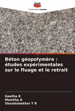 Béton géopolymère : études expérimentales sur le fluage et le retrait - K, Geetha;A, Mamtha;T R, Shashishekhar