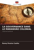 LA GOUVERNANCE DANS LE MARANHÃO COLONIAL