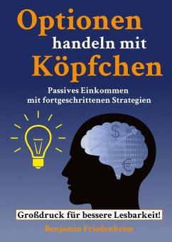 Optionen handeln mit Köpfchen - Profitable Tipps aus der Praxis für fortgeschrittene Optionstrader - Friedenheim, Benjamin