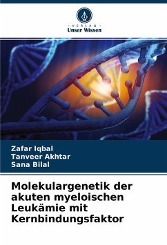 Molekulargenetik der akuten myeloischen Leukämie mit Kernbindungsfaktor - Iqbal, Zafar;Akhtar, Tanveer;Bilal, Sana