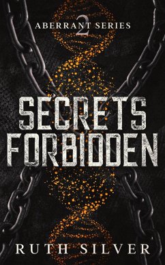 Secrets Forbidden (Aberrant, #2) (eBook, ePUB) - Silver, Ruth