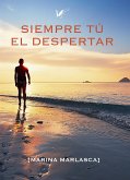 Siempre tú. El despertar (eBook, ePUB)