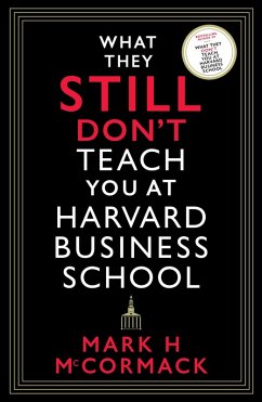 What They Still Don't Teach You At Harvard Business School (eBook, ePUB) - McCormack, Mark H.