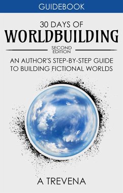 30 Days of Worldbuilding: An Author's Step-by-Step Guide to Building Fictional Worlds (Step By Step Worldbuilding, #1) (eBook, ePUB) - Trevena, A.