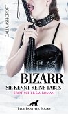 Bizarr - Sie kennt keine Tabus   Erotischer SM-Roman (eBook, ePUB)