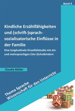 Kindliche Erzählfähigkeiten und (schrift-)sprachsozialisatorische Einflüsse in der Familie (eBook, PDF) - Müller, Claudia