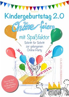 Kindergeburtstag 2.0 Online feiern mit Spaßfaktor - Herrmann, Claudia