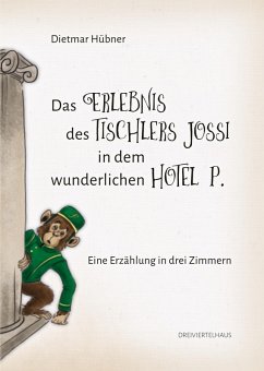 Das Erlebnis des Tischlers Jossi in dem wunderlichen Hotel P. (eBook, PDF) - Hübner, Dietmar
