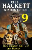 Das scharfe Girl aus den Bergen: Pete Hackett Western Edition 9 (eBook, ePUB)
