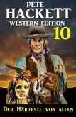 ¿Der Härteste von allen: Pete Hackett Western Edition 10 (eBook, ePUB)