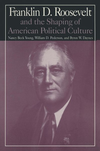 M.E.Sharpe Library of Franklin D.Roosevelt Studies: v. 1: Franklin D.Roosevelt and the Shaping of American Political Culture (eBook, ePUB)