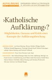 'Katholische Aufklärung'? - Möglichkeiten, Grenzen und Kritik eines Konzepts der Aufklärungsforschung