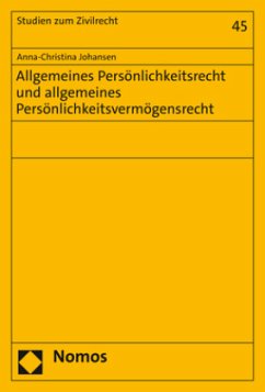 Allgemeines Persönlichkeitsrecht und allgemeines Persönlichkeitsvermögensrecht - Johansen, Anna-Christina