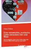 Eine verzwickte, erotische Liebe zwischen Ost und West