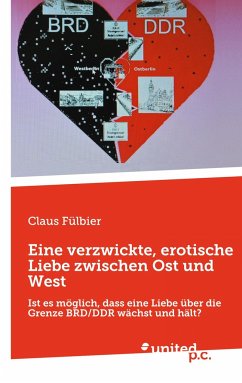 Eine verzwickte, erotische Liebe zwischen Ost und West - Fülbier, Claus