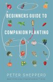 Beginners Guide to Companion Planting: Gardening Methods using Plant Partners to Grow Organic Vegetables (The Green Fingered Gardener, #3) (eBook, ePUB)