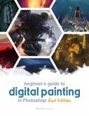 Beginner's Guide to Digital Painting in Photoshop 2nd Edition (eBook, ePUB)