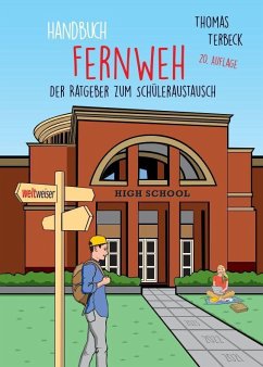 Handbuch Fernweh. Der Ratgeber zum Schüleraustausch - Terbeck, Thomas