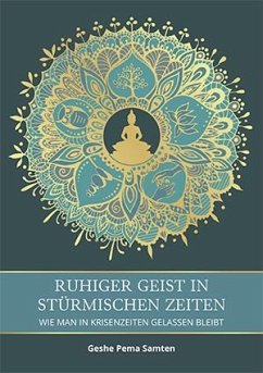 Ruhiger Geist in stürmischen Zeiten - Samten, Geshe Pema