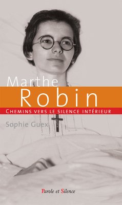 Chemins vers le silence intérieur avec Marthe Robin (eBook, ePUB) - Guex, Sophie