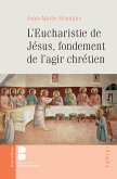 L'eucharistie de Jésus, fondement de l'agir chrétien (eBook, ePUB)