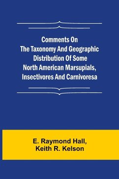 Comments on the Taxonomy and Geographic Distribution of Some North American Marsupials, Insectivores and Carnivores - Raymond Hall, E.; R. Kelson, Keith