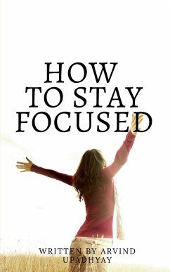 how to stay focused - Upadhyay, Arvind