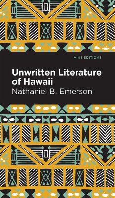 Unwritten Literature of Hawaii - Emerson, Nathaniel B.