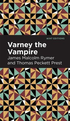 Varney the Vampire - Rymer, James Malcolm; Prest, Thomas Peckett