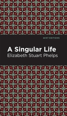 A Singular Life - Phelps, Elizabeth Stuary