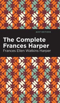 The Complete Frances Harper - Harper, Frances Ellen Watkins