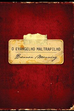 O evangelho maltrapilho - Manning, Brennan